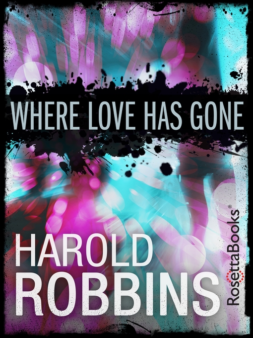 Title details for Where Love Has Gone by Harold Robbins - Available